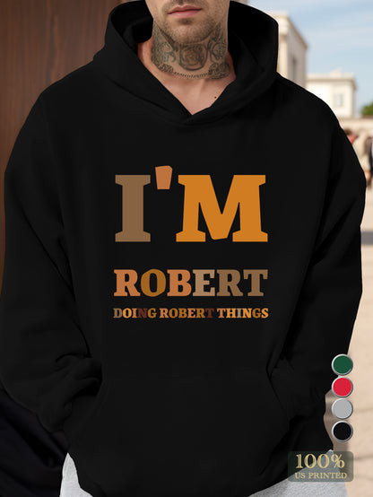 I M ROBERT DOING ROBERT THINGS Men's hooded sweatshirt