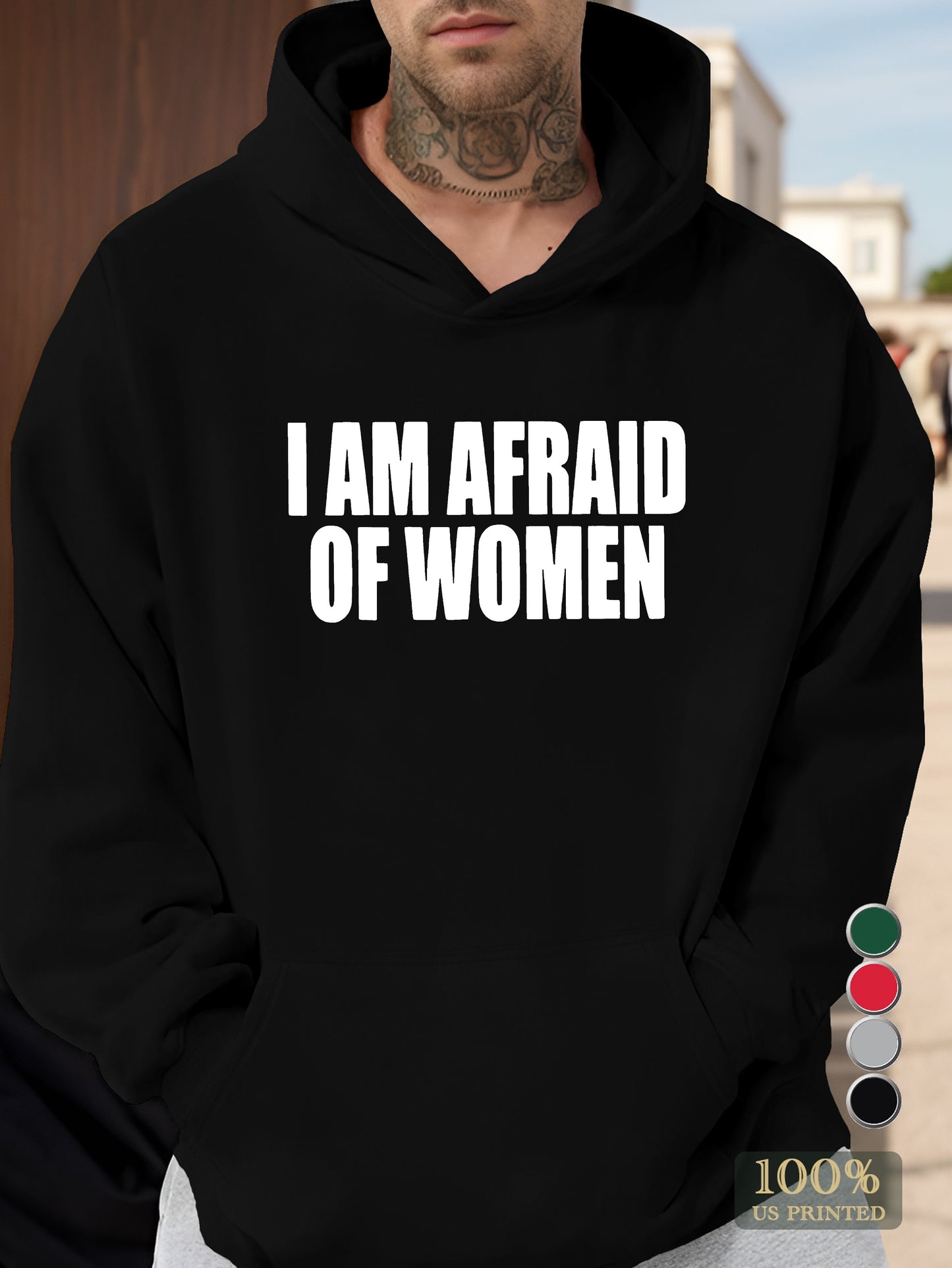 I am afraid of women Men's hooded sweatshirt