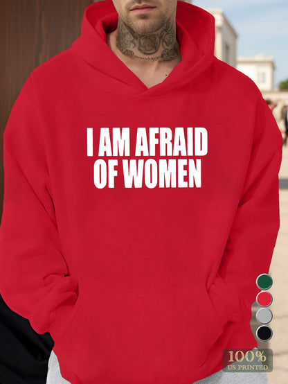 I am afraid of women Men's hooded sweatshirt