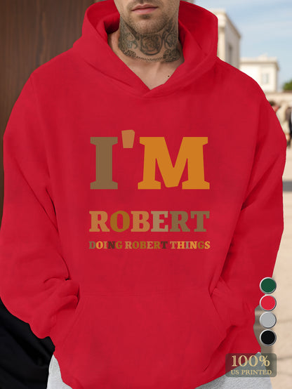 I M ROBERT DOING ROBERT THINGS Men's hooded sweatshirt