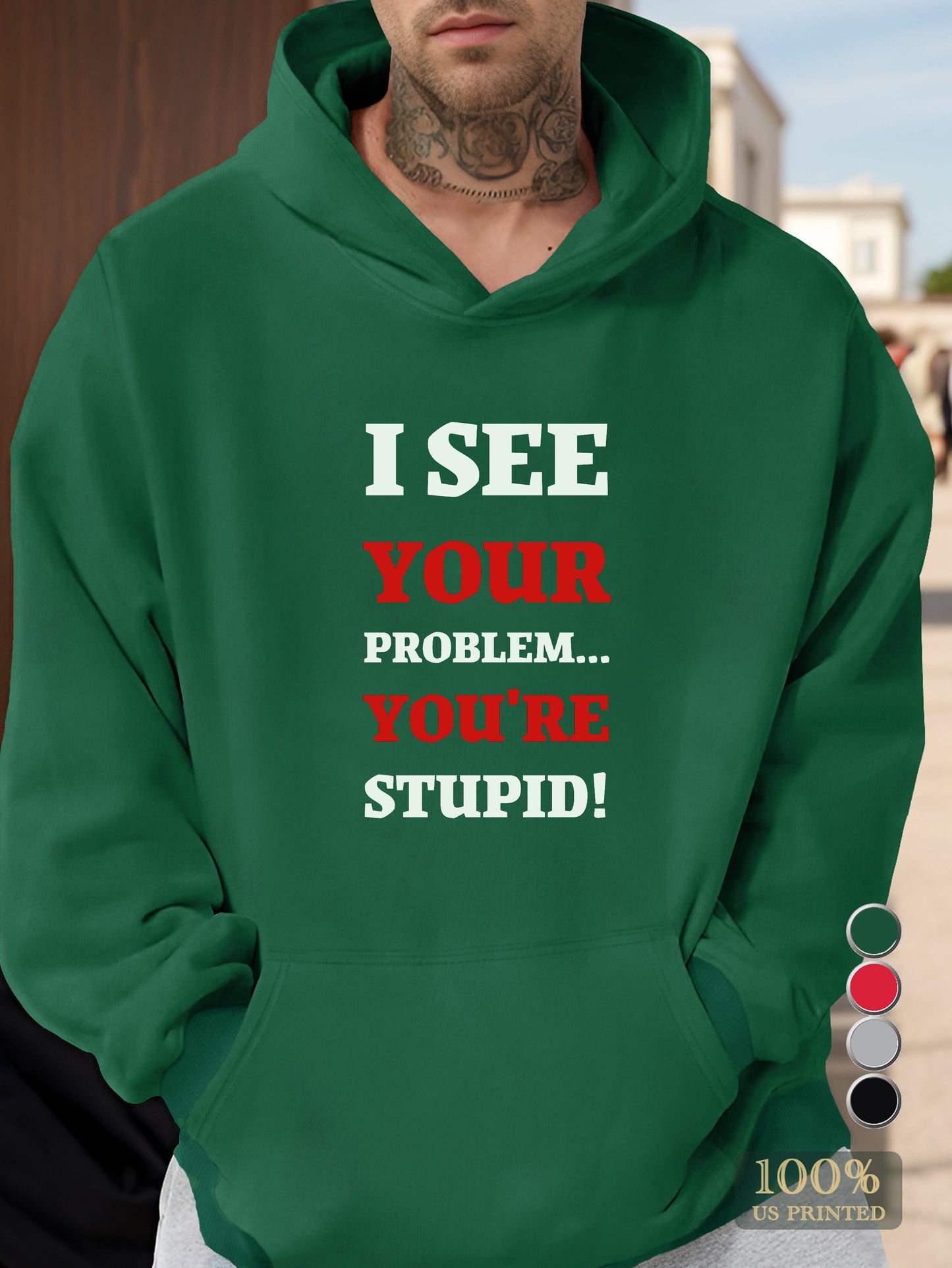 I see your problemYou re Stupid Men's hooded sweatshirt