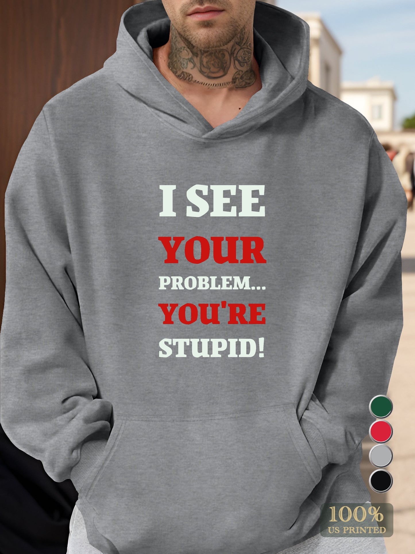 I see your problemYou re Stupid Men's hooded sweatshirt