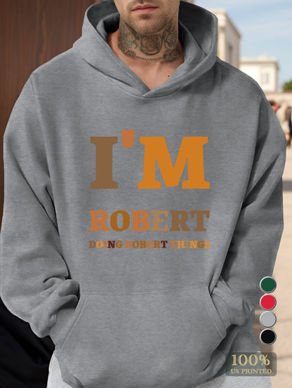 I M ROBERT DOING ROBERT THINGS Men's hooded sweatshirt