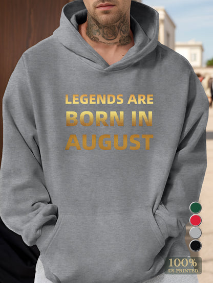 LEGENDS ARE BORN IN AUGUST Men's hooded sweatshirt